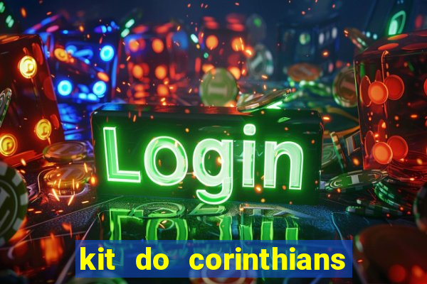 kit do corinthians dls 2021